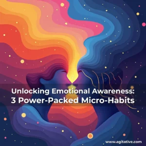 Artistic representation for Unlocking Emotional Awareness: 3 Power-Packed Micro-Habits