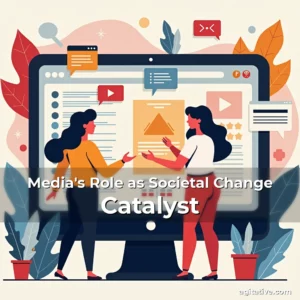 Artistic representation for Media's Role as Societal Change Catalyst