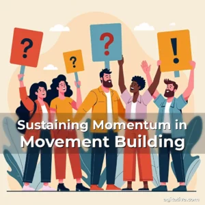 Artistic representation for Sustaining Momentum in Movement Building