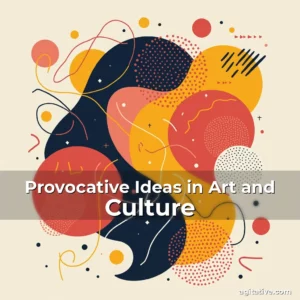 Artistic representation for Provocative Ideas in Art and Culture