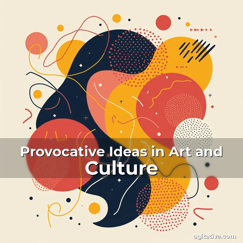 Artistic representation for Provocative Ideas in Art and Culture